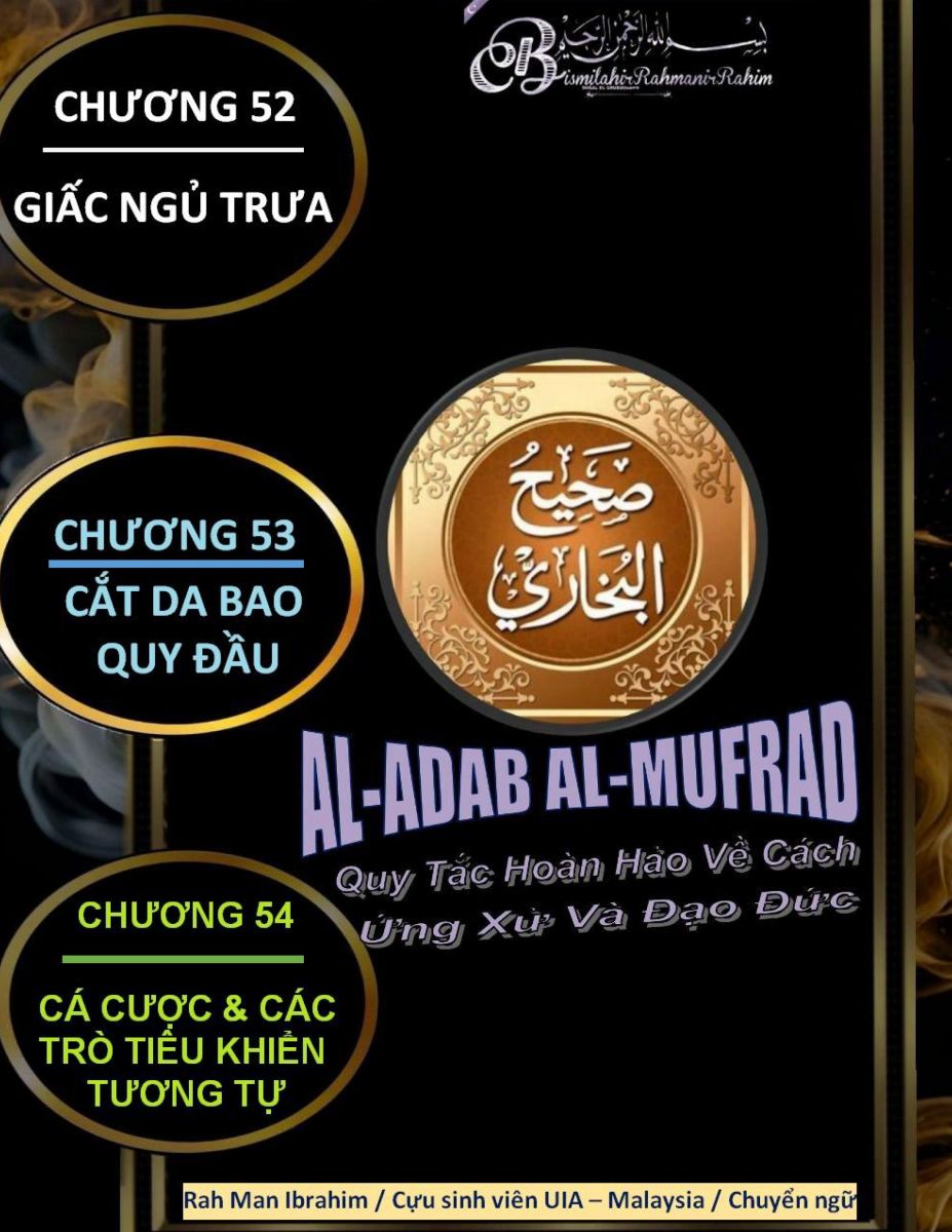 AL ADAP AL MUFRAD - CHƯƠNG 52 GIẤC NGỦ TRƯA - CHƯƠNG 53 CẮT DA BAO QUY ĐẦU - CHƯƠNG 54 CÁ CƯỢC VÀ CÁC TRÒ TIÊU KHIỂN TƯƠNG TỰ